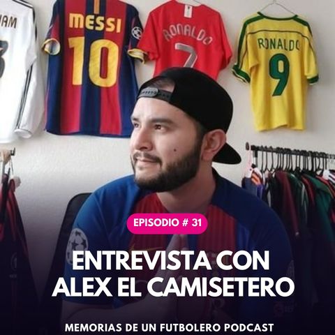31. Alex el camisetero | gran coleccionista de camisetas de fútbol (entrevista)