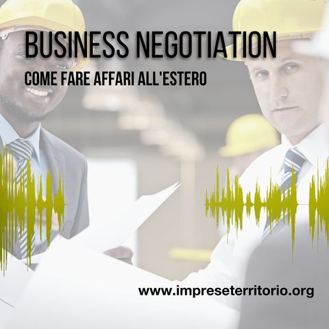 Business negotiation: acquisire un cliente straniero. Strategie, errori e consigli per l'uso