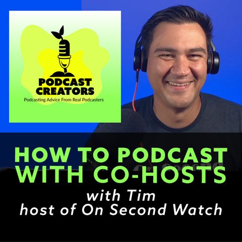 How to podcast with co-hosts with Tim host of On Second Watch