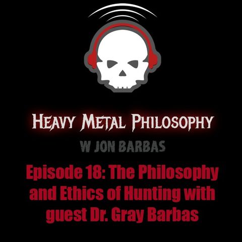 #018: The Philosophy and Ethics of Hunting with guest Dr. Gray Barbas