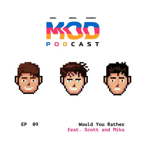 Episode 9 - Would You Rather (feat. Scott and Mika)