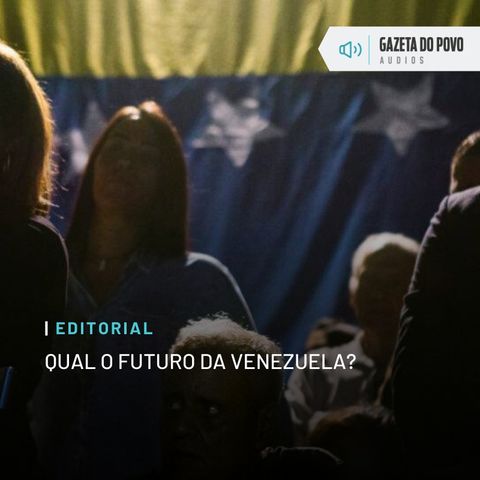Editorial: Qual o futuro da Venezuela?