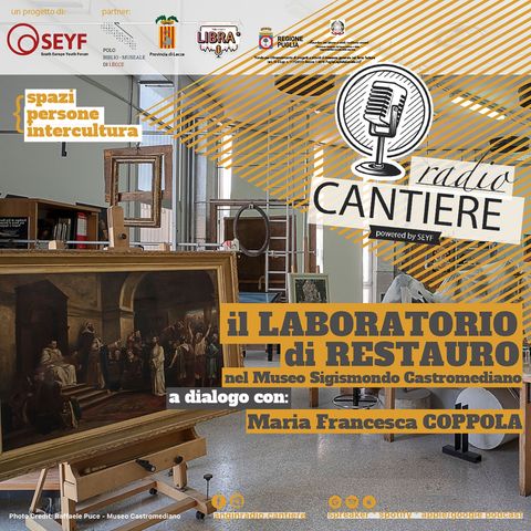 Radio Cantiere al Museo - Il Laboratorio di restauro nel Museo Sigismondo Castromediano