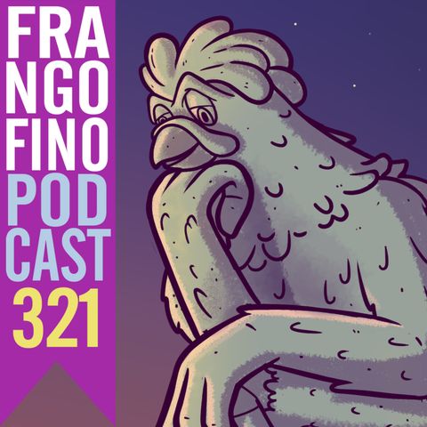 FRANGO FINO 321 | TEM TANTO ASSUNTO, MAS NINGUÉM SABE DE NADA #5!