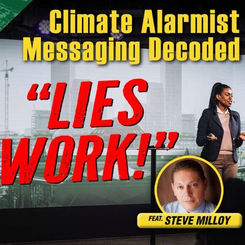 Climate Alarmist Messaging Decoded: Lies Work
