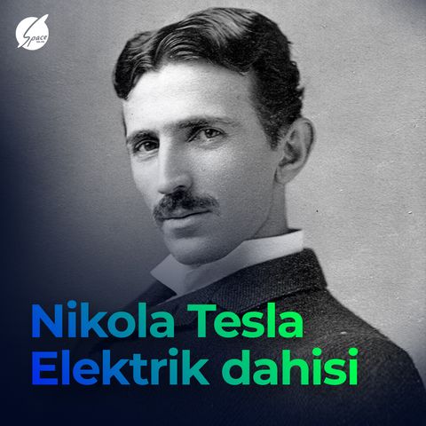 Elektrik dahisi - Nikola Tesla