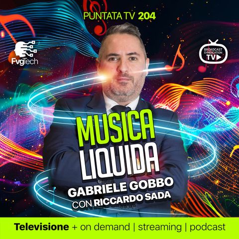 204 - Musica liquida. Con Gabriele Gobbo e Riccardo Sada