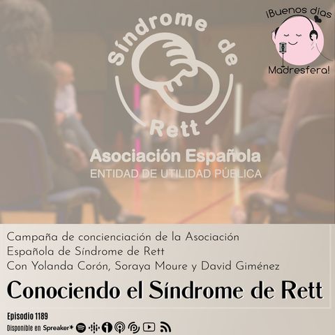 Conociendo el Síndrome de Rett: Con Yolanda Corón, Soraya Moure y David Giménez