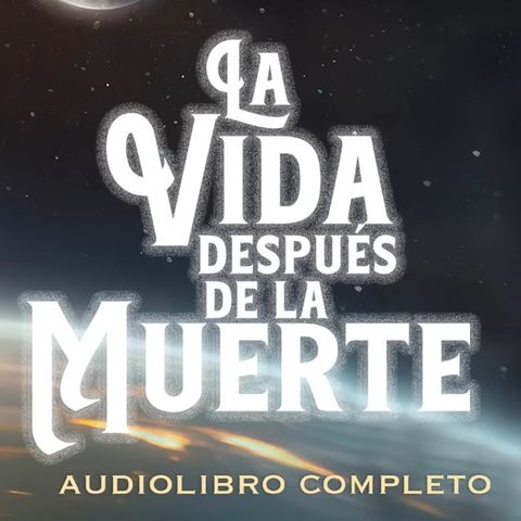 Yogui Ramacharaka - LA VIDA DESPUÉS DE LA MUERTE (Audiolibro Completo en Español)