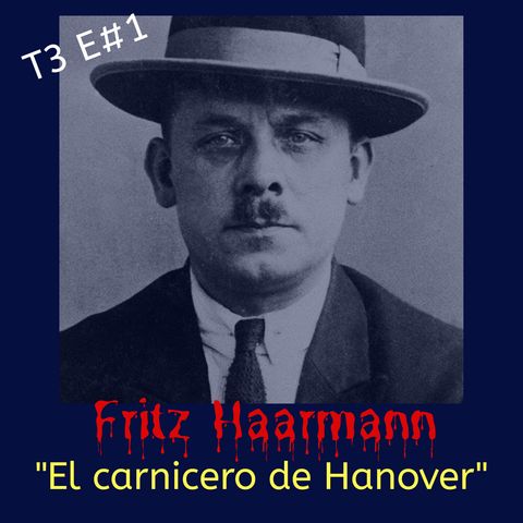 T3 E1 El carnicero de Hanover: Fritz Haarmann