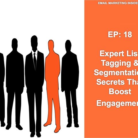 EP 18: Email List Tagging & Segmentation Secrets That Boost Engagement