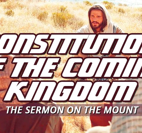 NTEB RADIO BIBLE STUDY: The Sermon On The Mount Is Actually The Constitution Of The Coming Kingdom Of Heaven Under King Jesus In Jerusalem