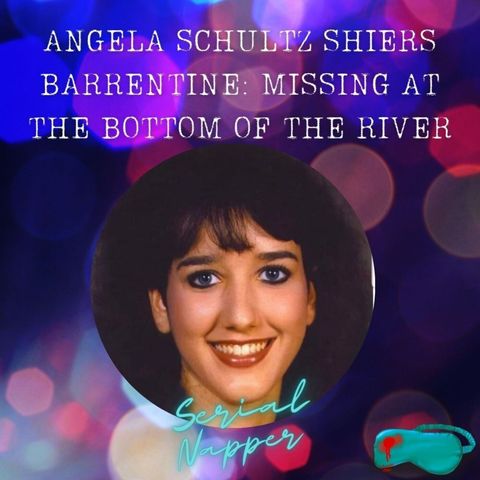 Angela Schultz Shiers Barrentine: Missing at the Bottom of the River