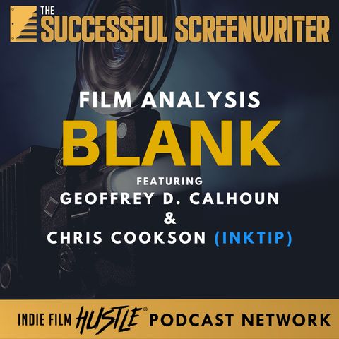 Ep 169 - Blank - Film Analysis with Chris Cookson from InkTip