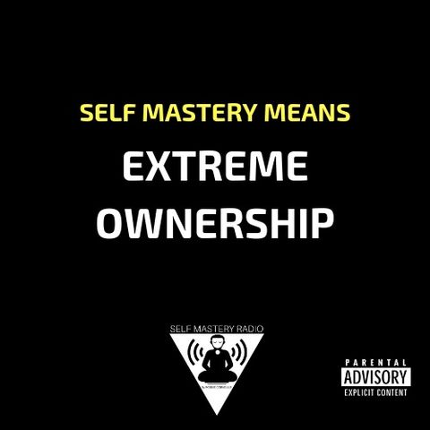 Episode 374 - Extreme Ownership - Self Mastery Radio