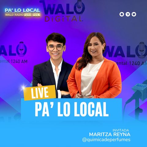 Pa' lo Local: Maritza Reyna (Química de Perfumes) (8 noviembre 2023)