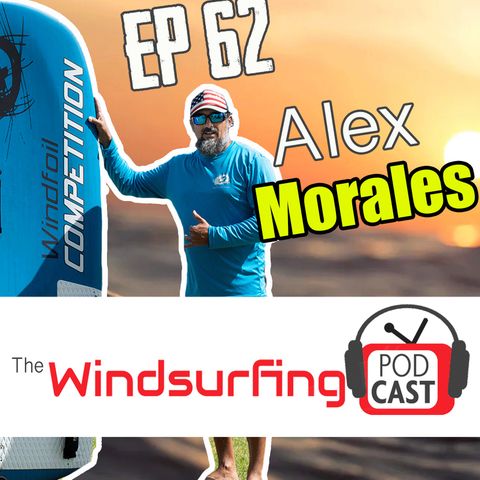 #62 - Escaping Cuba on a Windsurfer - Alex Morales