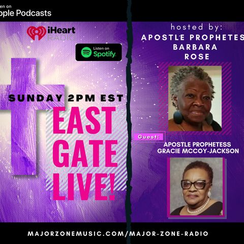 East Gate LIVE! with Special Guest Apostle Prophetess Gracie McCoy-Jackson