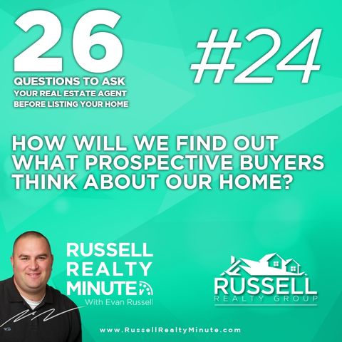 How will we find out what prospective buyers think about our home?
