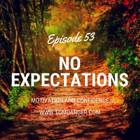 Ep. 53 No Expectations