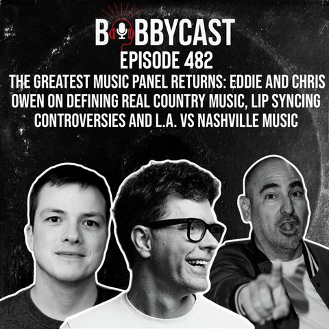 #482 - The Greatest Music Panel Returns: Eddie and Chris Owen on Defining Real Country Music, Lip Syncing Controversies and L.A. vs Nashvill