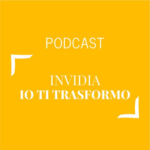 #147 - Invidia io ti trasformo | Buongiorno Felicità!