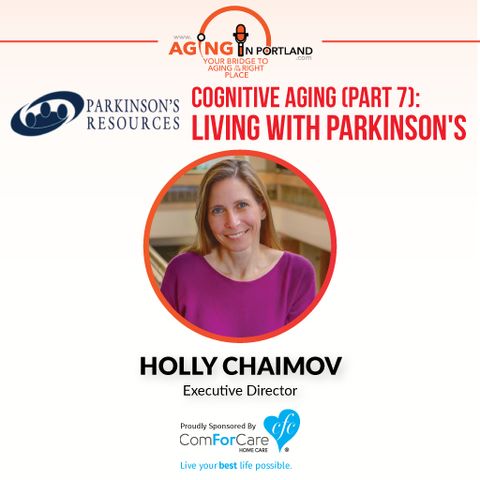 6/3/17: Holly Chaimov with Parkinson's Resources of Oregon | Cognitive Aging (Part 6): Living with Parkinson's | Aging in Portland