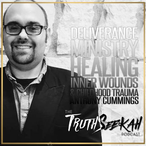 Deliverance Ministry, Healing Inner Wounds & Childhood Trauma | Anthony Cummings