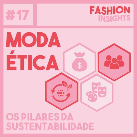 #17 Moda Ética | Pilares da Sustentabilidade