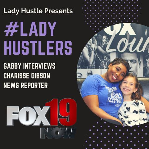 Interview with Charisse Gibson, Reporter at Fox 19 Cincinnati