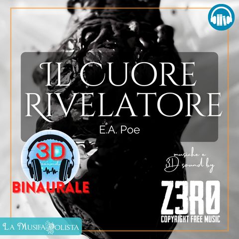 🔴 AUDIO BINAURALE 🔴 IL CUORE RIVELATORE • E A Poe ☎ Audioracconto ☎  Storie per Notti Insonni  ☎ 3D Sound by z3r0 - Copyright Free Music