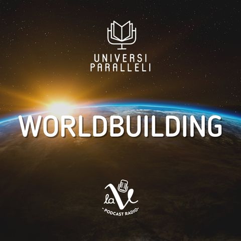 Worldbuilding: creare un mondo immaginario