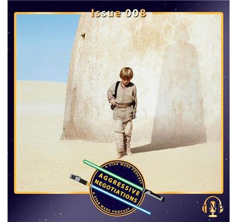 Issue 008: Breaking Anakin Part 1