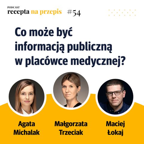 054 – Co może być informacją publiczną w placówce medycznej – Agata Michalak i Małgorzata Trzeciak