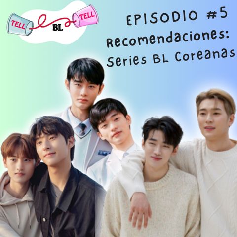 Tell Tell BL - Ep 5 : Recomendaciones: Series BL Coreanas