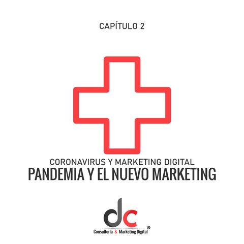 Capítulo 2: La pandemia y el Nuevo marketing - Marketing y Coronavirus