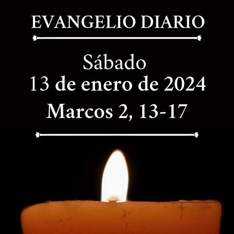 #evangeliodeldia - Sábado 13 de enero de 2024 (Marcos 2, 13-17)