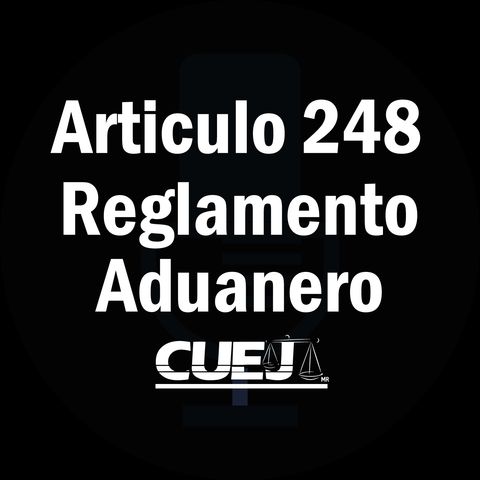 Articulo 248 Reglamento de la ley aduanera México