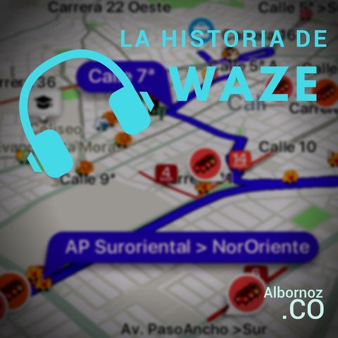 S1E07 - La historia de Waze