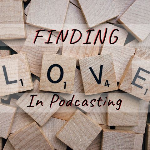Finding Love in Podcasting - Being Found By Google