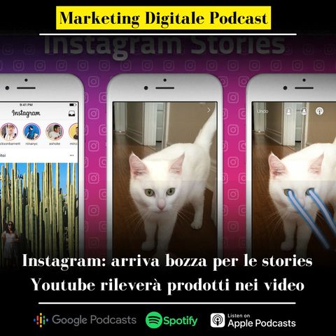 Instagram: arriva bozza per le stories | Youtube rileverà prodotti nei video