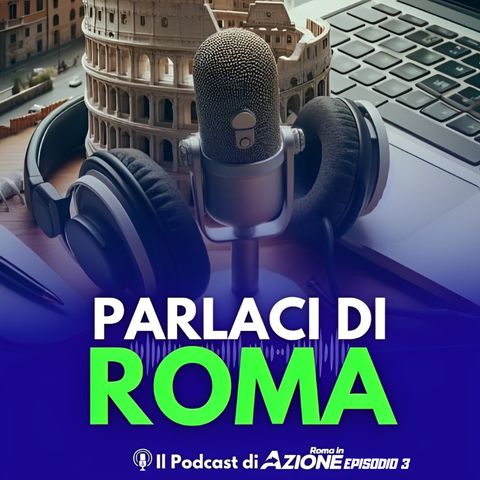 #3 Parlaci di Roma, la voce degli attivisti del Municipio I