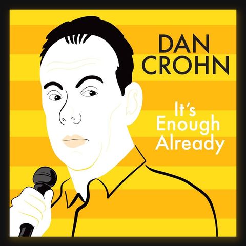 Comedian Dan Crohn Releases It's Enough Already