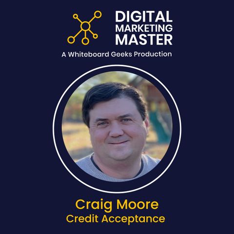 "When Legal Expertise Meets Marketing Innovation" featuring Craig Moore of Credit Acceptance