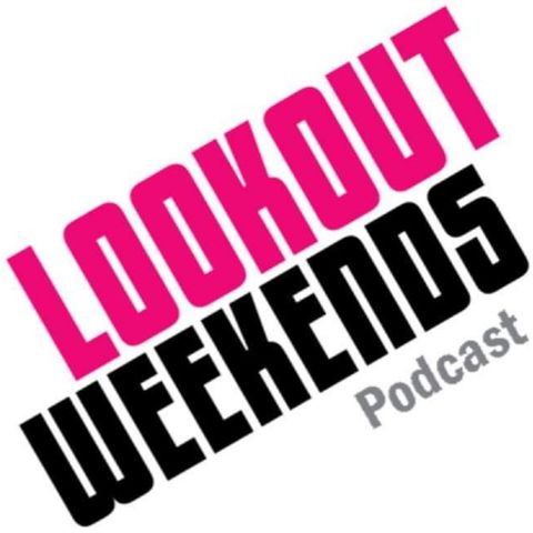 Lookout Weekends Podcast #1