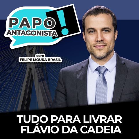 TUDO PARA LIVRAR FLÁVIO DA CADEIA - Papo Antagonista com Felipe Moura Brasil e Crusoé