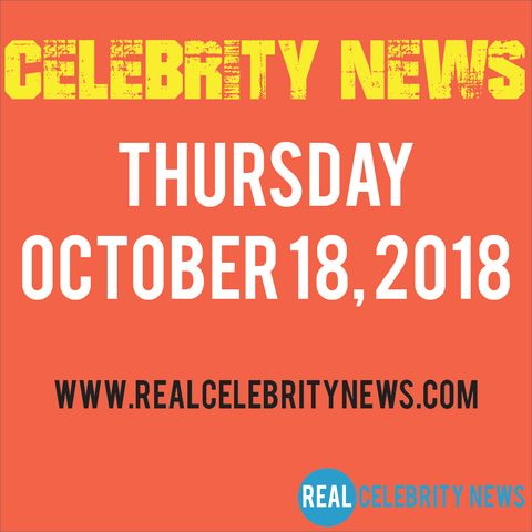 Celebrity Breaking News for Thursday October 18th, 2018