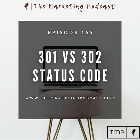 EP 165 : When should you do a 301 vs 302 redirect ?