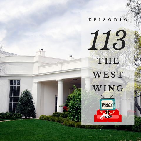 Puntata 113 - The West Wing