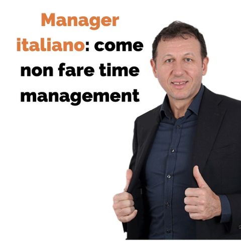 Manager italiano: come non fare time management